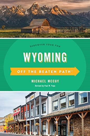 Wyoming Off the Beaten Path(R): Discover Your Fun, 8th Edition