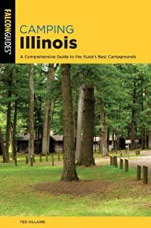 Camping Illinois: A Comprehensive Guide To The State's Best Campgrounds, 2nd Edition