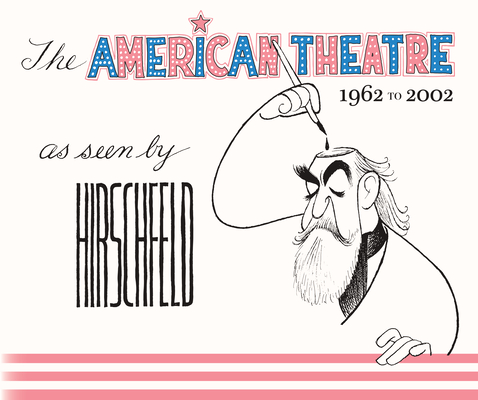 The American Theatre as Seen by Hirschfeld: 1962-2002