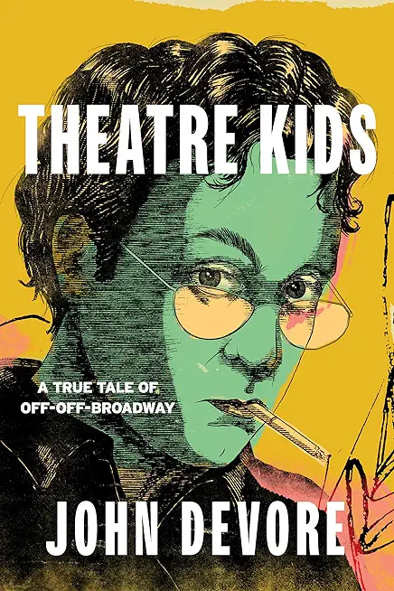 Theatre Kids: A True Tale of Off-Off Broadway
