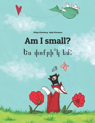 Am I small? Ես փոքրի՞կ եմ: Children's Picture Book English-Armenian (Bilingual Editi