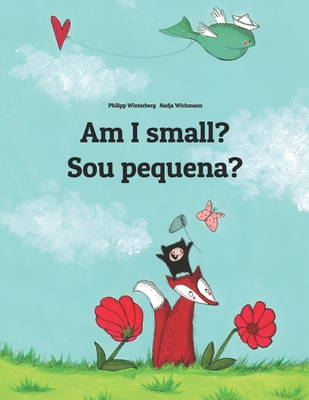 Am I small? Sou pequena?: Children's Picture Book English-Brazilian Portuguese (Bilingual Edition)