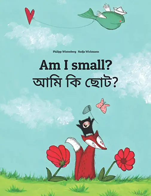 Am I small? আমি কি ছোট?: Children's Picture Book English-Bengali (Bilingual Edition)