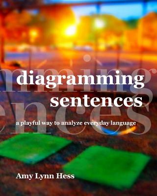 Diagramming Sentences: A Playful Way to Analyze Everyday Language