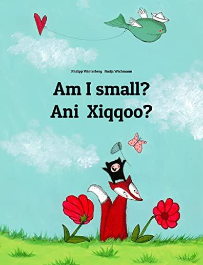 Am I small? Ani Xiqqoo?: Children's Picture Book English-Oromo (Bilingual Edition)