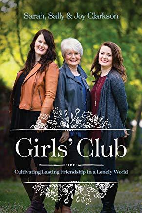 Girls' Club: Cultivating Lasting Friendship in a Lonely World