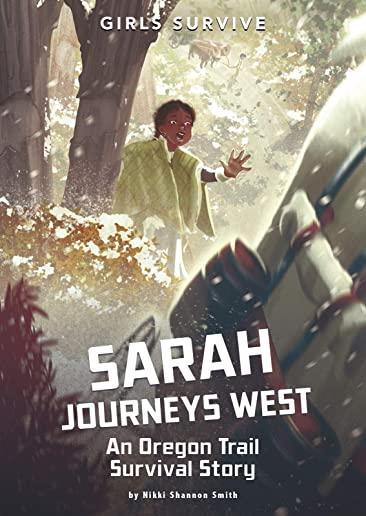 Sarah Journeys West: An Oregon Trail Survival Story