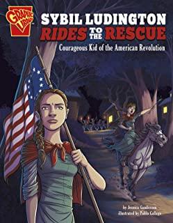 Sybil Ludington Rides to the Rescue: Courageous Kid of the American Revolution