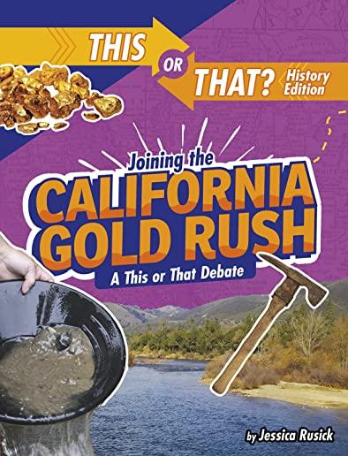 Joining the California Gold Rush: A This or That Debate