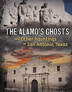Alamo's Ghosts and Other Hauntings of San Antonio, Texas