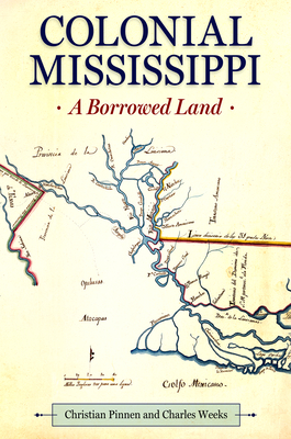 Colonial Mississippi: A Borrowed Land