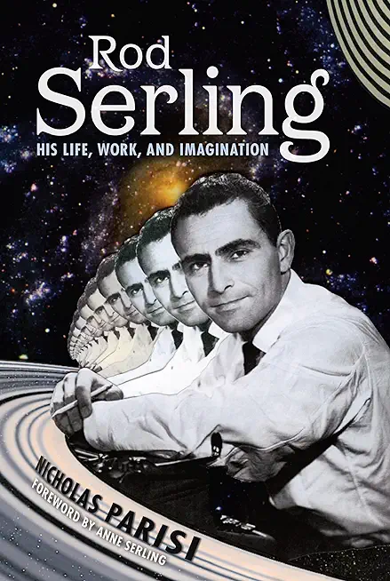 Rod Serling: His Life, Work, and Imagination