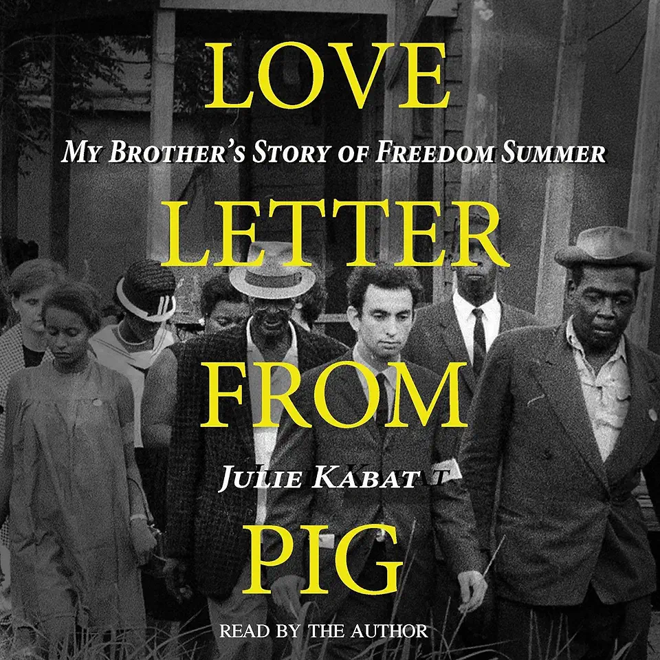 Love Letter from Pig: My Brother's Story of Freedom Summer