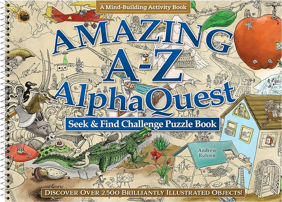 Amazing A--Z Alphaquest Seek & Find Challenge Puzzle Book: Discover Over 2,500 Brilliantly Illustrated Objects!