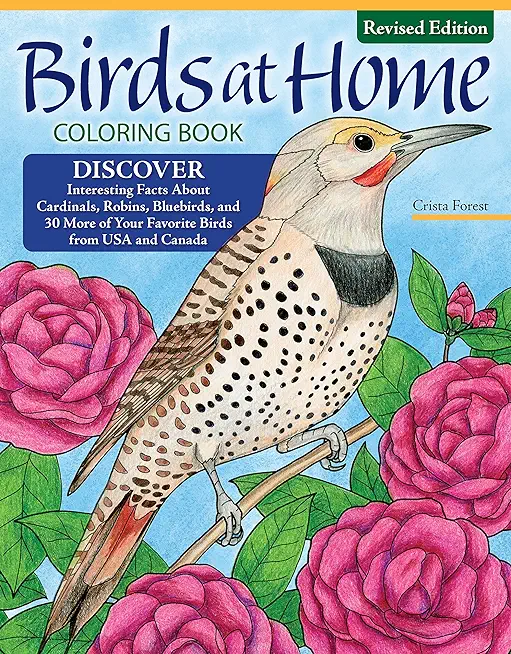 Birds at Home Coloring Book (Revised Edition): Discover Interesting Facts about Cardinals, Robins, Bluebirds, and 30 More of Your Favorite Birds from