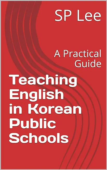 Teaching English in Korean Public Schools: A Practical Guide