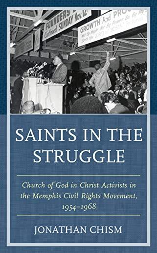 Saints in the Struggle: Church of God in Christ Activists in the Memphis Civil Rights Movement, 1954-1968