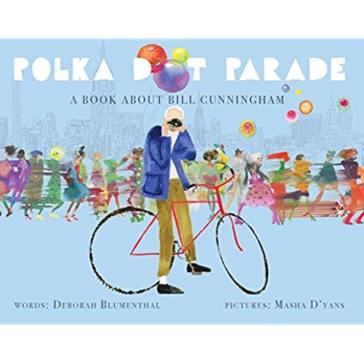 Polka Dot Parade: A Book about Bill Cunningham