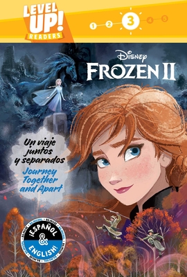 Journey Together and Apart / Un Viaje Juntos Y Separados (English-Spanish) (Disney Frozen 2) (Level Up! Readers), Volume 28