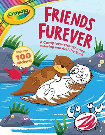 Crayola Friends Furever: A Complete-The-Scenes Coloring and Activity Book [With Stickers]