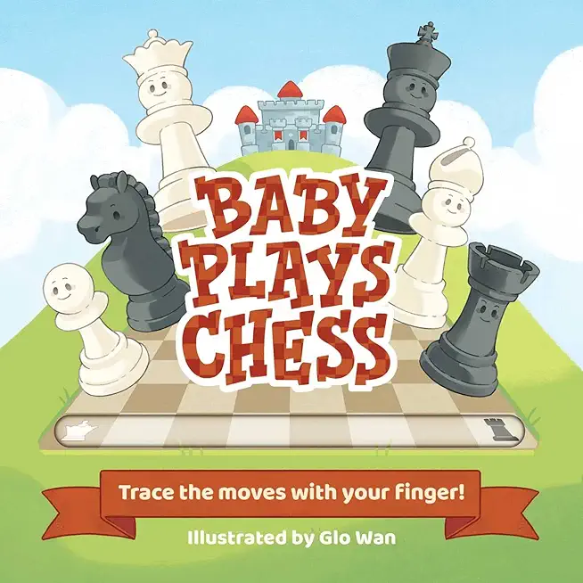Baby Plays Chess: Trace the Moves with Your Finger