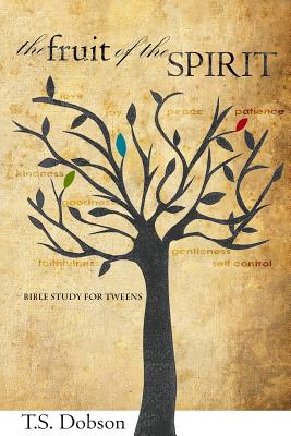 The Fruit of the Spirit: A Bible Study for Tweens (Preteens)