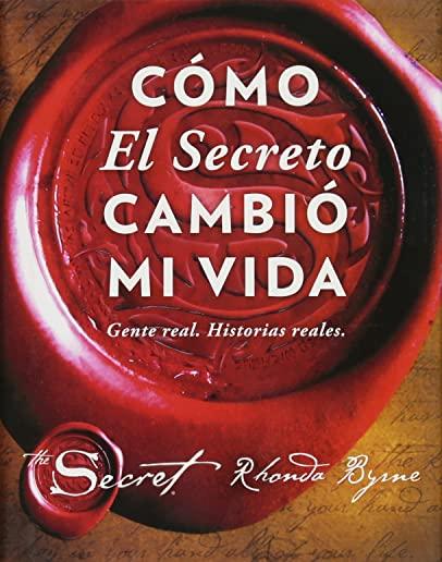 CÃ³mo El Secreto CambiÃ³ Mi Vida (How the Secret Changed My Life Spanish Edition): Gente Real. Historias Reales.