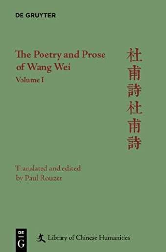 The Poetry and Prose of Wang Wei. Volume 1