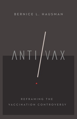 Anti/Vax: Reframing the Vaccination Controversy