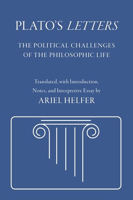 Plato's Letters: The Political Challenges of the Philosophic Life