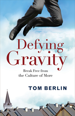 Defying Gravity: Break Free from the Culture of More