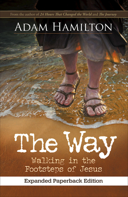 The Way, Expanded Paperback Edition: Walking in the Footsteps of Jesus