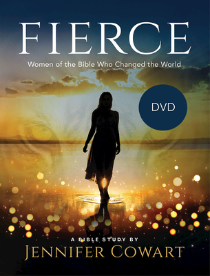 Fierce - Women's Bible Study DVD: Women of the Bible Who Changed the World
