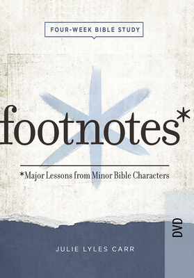 Footnotes - Women's Bible Study DVD: Major Lessons from Minor Bible Characters