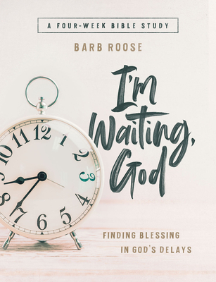 Im Waiting, God - Women's Bible Study Guide with Leader Helps: Finding Blessing in Gods Delays