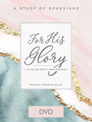 For His Glory - Women's Bible Study DVD: Living as God's Masterpiece