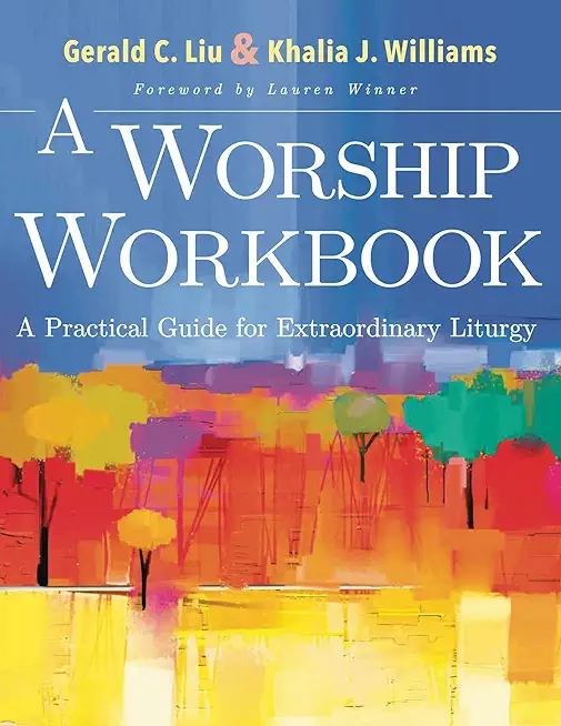 A Worship Workbook: A Practical Guide for Extraordinary Liturgy