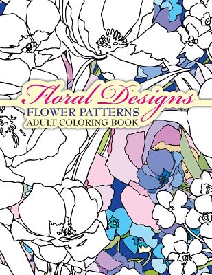 Floral Designs Flower Patterns Adult Coloring Book
