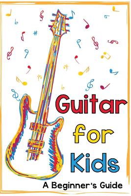 Guitar for Kids: A Beginner's Guide