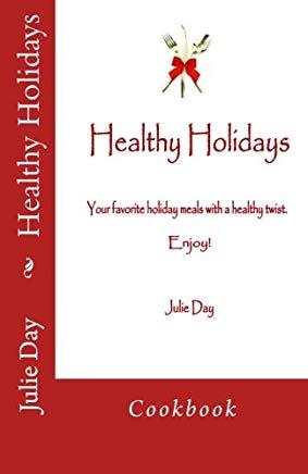 Healthy Holidays Cookbook: Cookbook