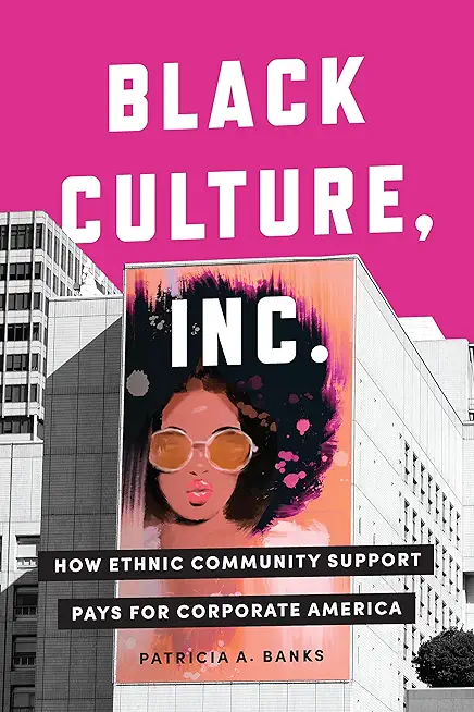 Black Culture, Inc.: How Ethnic Community Support Pays for Corporate America