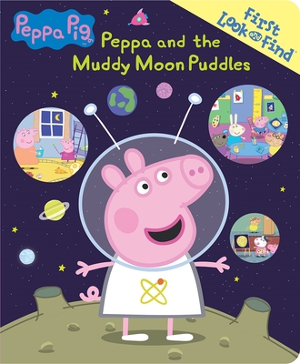 Peppa Pig: Peppa and the Muddy Moon Puddles: First Look and Find