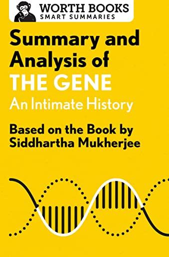 Summary and Analysis of the Gene: An Intimate History: Based on the Book by Siddhartha Mukherjee