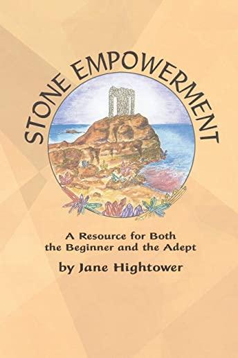 Stone Empowerment: A Resource for Both the Beginner and the Adept