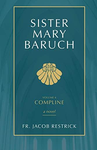 Sister Mary Baruch: Compline (Vol 4)