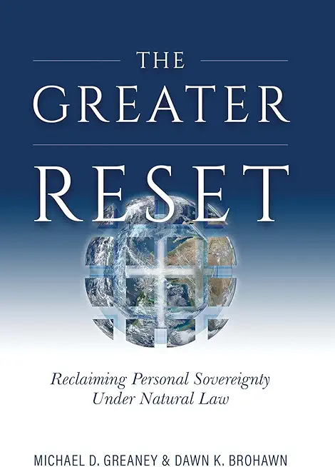 Greater Reset: Reclaiming Personal Sovereignty Under Natural Law
