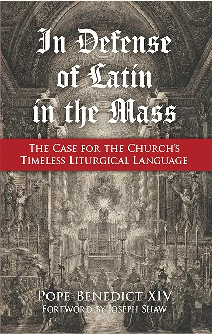 In Defense of Latin in the Mass: The Case for the Church's Timeless Liturgical Language
