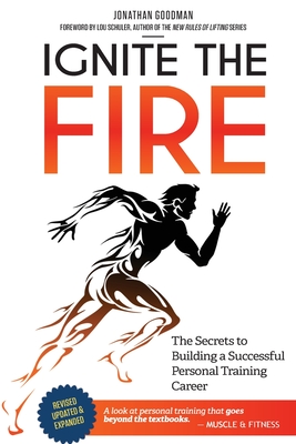 Ignite the Fire: The Secrets to Building a Successful Personal Training Career