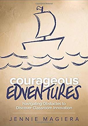 Courageous Edventures: Navigating Obstacles to Discover Classroom Innovation