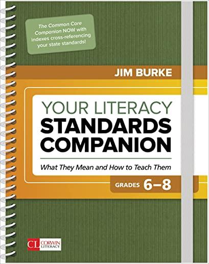 Your Literacy Standards Companion, Grades 6-8: What They Mean and How to Teach Them